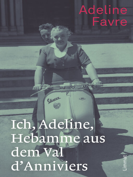Title details for Ich, Adeline, Hebamme aus dem Val d'Anniviers by Adeline Favre - Available